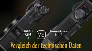 Ricoh GR III vs Panasonic Lumix FT7 Ein Vergleich der technischen Daten [upl. by Anisamoht863]