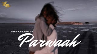 ZORAWAR SINGH  PARWAAH  OFFICIAL SONG [upl. by Ellerol249]