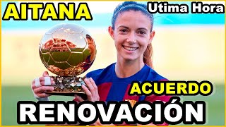 💥AITANA BONMATI LLEGA A UN ACUERDO CON EL BARÇA PARA SU RENOVACIÓN [upl. by Lienhard985]