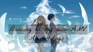 Dancing On My Own  AMV [upl. by Freudberg39]