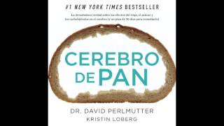 Cerebro de pan  Dr David Perlmutter AUDIOLIBRO [upl. by Naimad142]