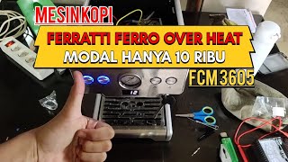 SERVICE 🔧 Mesin Kopi FERRATTI FERRO RUSAK OVER HEAT  Modal Hanya 10 RIBU❗❗❗ E4 [upl. by Terb]