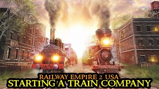 Railway Empire 2 USA  From Scratch To TRAIN EMPIRE  Longplay Strategy FULL GAME Walkthrough [upl. by Ednil]