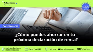 ¿Cómo puedes ahorrar en tu próxima declaración de renta [upl. by Aleris808]