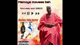 Mamoye moussa bah  boubou fodie bonko  2023 [upl. by Gabrielli]