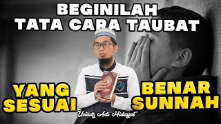 BEGINILAH TATA CARA TAUBAT YANG BENAR SESUAI SUNNAH USTADZ ADI HIDAYAT LC MA [upl. by Olim]