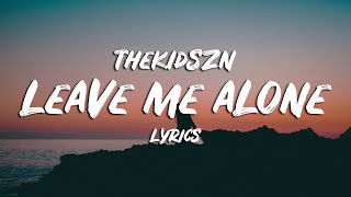 Thekidszn  Leave Me Alone Lyrics [upl. by Merat780]