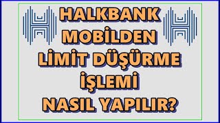 Halkbank Kredi Kartı Limit Düşürme  Halk Bankası Kredi Kartı Limiti Azaltma Mobilden Nasıl Yapılır [upl. by Spaulding]