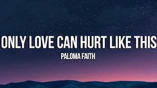 Paloma Faith  Only Love Can Hurt Like This Lyrics [upl. by Rosalba581]