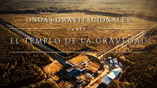 ONDAS GRAVITACIONALES 🌀 PARTE I  El Templo de la Gravedad ¿qué se esconde en la señal de 2015 [upl. by Aniger]