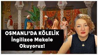 Osmanlı’da Kölelik – İngilizce OkumaAnlama Çalışması [upl. by Zendah622]