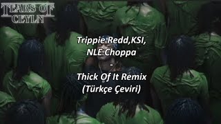 Trippie ReddKSINLE ChoppaThick Of It Remix Türkçe Çeviri [upl. by Nehte]