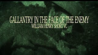 Gallantry in the Face of the Enemy  William Henry Short VC [upl. by Lavud]