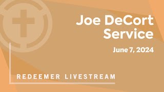 Joe DeCort Memorial Service  REDEEMER COMMUNITY CHURCH  060724 [upl. by Esyned839]