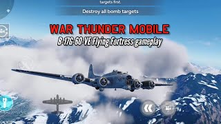 B17G gameplay Testing the Flying Fortress  War Thunder Mobile [upl. by Steddman]