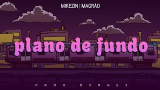 Plano de Fundo  Mikezin amp Magrão Prod Bxrgez [upl. by Siloam838]