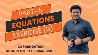 Equations  Exercise B  Part  8  Paper 3 Quantitative Aptitude  CA Foundation [upl. by Koal]