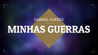 Minhas Guerras  Gabriel Guedes Letra  Legendado [upl. by Delgado]