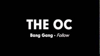 The OC Music  Bang Gang  Follow [upl. by Dryfoos860]