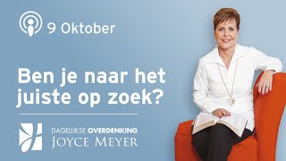 0910  BEN JE NAAR HET JUISTE OP ZOEK 🔍❓ – Devotional van Joyce Meyer  Dagelijkse inspiratie [upl. by Corwin]