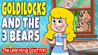 Goldilocks and the Three Bears Song ♫ Fairy Tales ♫ Story Time for Kids by The Learning Station [upl. by Nirej]