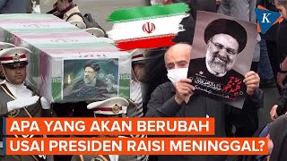 Presiden Ebrahim Raisi Tewas Akankah Terjadi Perubahan di Pemerintahan Iran [upl. by Eillom]