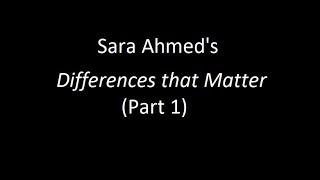 Sara Ahmeds quotDifferences that Matterquot Part 1 [upl. by Swec]