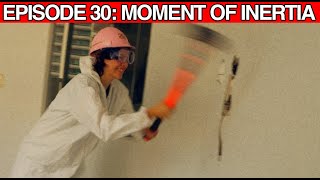 Episode 30 Moment of Inertia [upl. by Bernice]