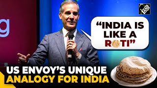 “India is like a Roti…” Why US Ambassador to India Eric Garcetti gives the unique analogy [upl. by Novoj]