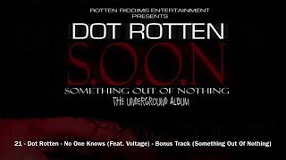 21  Dot Rotten  No One Knows Feat Voltage  Bonus Track Something Out Of Nothing [upl. by Releyks566]