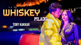 Whiskey Pilado  Tony Kakkar  Official Video [upl. by Naaman]