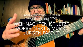 Weihnachten ist jetzt vorbei  Text amp Musik Jürgen Fastje  die Weltpremiere vom Autor persönlich [upl. by Bridie61]