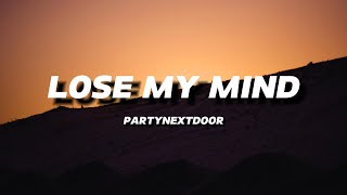 PARTYNEXTDOOR  LOSE MY MIND  LYRICS [upl. by Williams290]