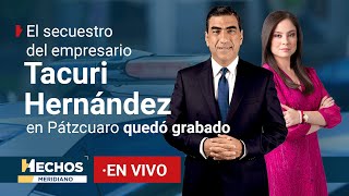 EnVivo  El secuestro del empresario Tariácuri Hernández en Pátzcuaro quedó grabado 20112024 [upl. by Ahaelam]