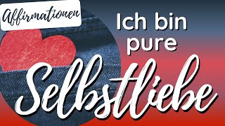 Ich bin Selbstliebe  AFFIRMATIONEN  Manifestieren  Selfcare  Liebe  Selflove  Law of Being [upl. by Melisande]