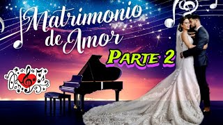 💚Matrimonio de Amor Parte 2 💚 Mariage D Amour Richard Clayderman [upl. by Montfort]