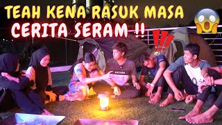 TEAH KENA RASUK MASA CERITA SERAM   CAMPING LUAR RUMAH [upl. by Torp616]