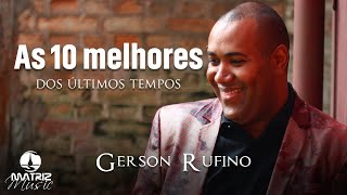 Gerson Rufino  As 10 melhores dos últimos tempos [upl. by Haerb]