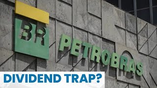 Value or Dividend Trap Petróleo Brasileiro SA PBR Petrobras [upl. by Judsen]