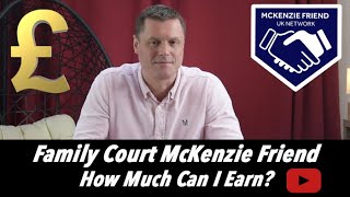 How much can a Family Court McKenzie Friend Earn [upl. by Ymmot]