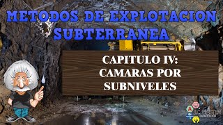 MÉTODOS DE EXPLOTACIÓN SUBTERRÁNEA Capitulo 4 CAMARAS POR SUBNIVELES parte 1 [upl. by Nannie]