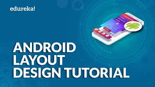 Android Layout Design Tutorial  Android UI Design Explained  Android Studio Tutorial  Edureka [upl. by Runstadler]