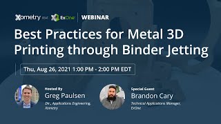 Webinar Best Practices for Metal 3D Printing through Binder Jetting [upl. by Zapot396]