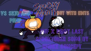 FNF X PIBBY LAST SPOOKTOBER VS SKID AND PUMP SONG BY SMOKE BUT WITH EDITS [upl. by Ballard]