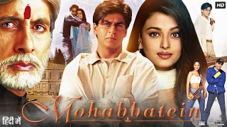 Mohabbatein Full Movie 2000  Shah Rukh Khan  Amitabh Bachchan  Uday Chopra  Hindi Review amp Facts [upl. by Oberstone106]