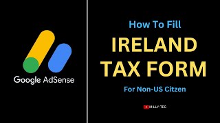 How To Fill Ireland GOOGLE Adsense Tax Form For Non US Citzens [upl. by Carmelina]