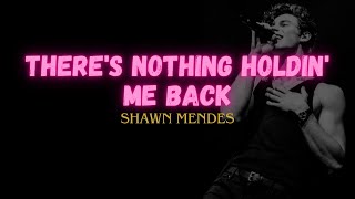 Shawn Mendes  Theres Nothing Holdin Me Back Lyrics [upl. by Gianna]