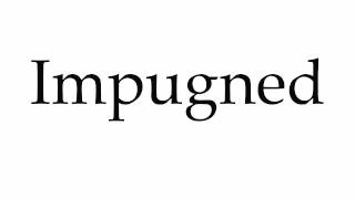 How to Pronounce Impugned [upl. by Ulla767]