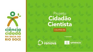 Ciência Cidadã na Bacia do Rio Doce Biodiversidade projeto “Cidadão Cientista” – Colatina ES [upl. by Nnylimaj222]