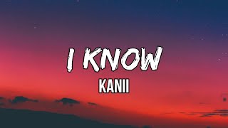 Kanii  I Know Lyrics  I know you understand [upl. by Anitsyrk]